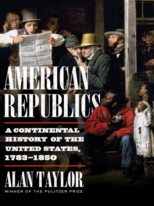 Title details for American Republics by Alan Taylor - Available